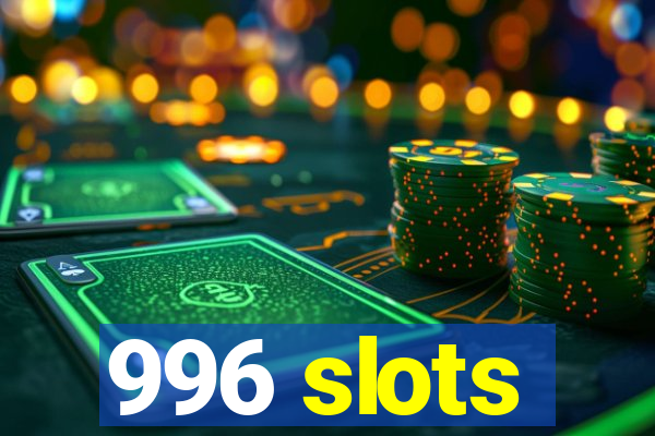 996 slots